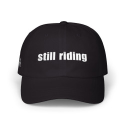 Dad Cap — 'still riding' - Embroidered Baseball Hat - Motorcycle on Side - Color Choice