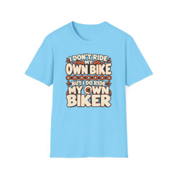 'I Don’t Ride My Own Bike But I Do Ride My Own Biker' T-Shirt - Chain - Motorcycle Tee