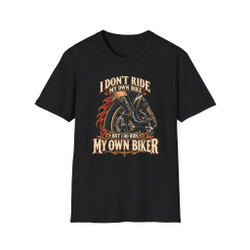 'I Don’t Ride My Own Bike But I Do Ride My Own Biker' T-Shirt - Boots - Motorcycle Tee