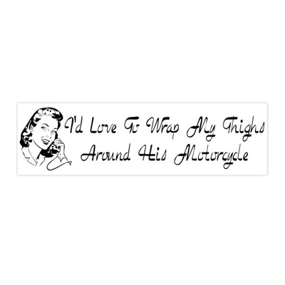 Bumper Sticker - Retro - Wrap Thighs Around Motorcycle