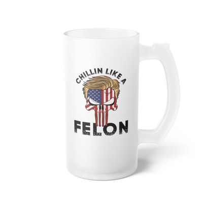 Trump 2024 - Chillin Like A Felon - USA Flag - Skull With Trump's Iconic Hairstyle - Frosted Glass Beer Mug