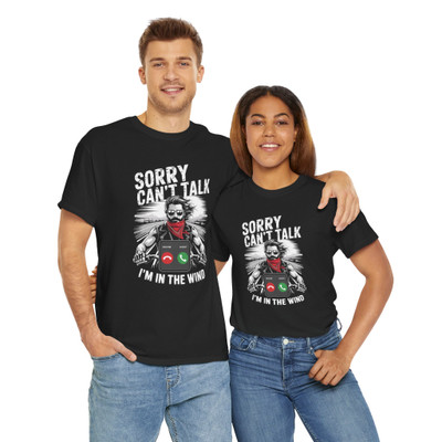 Motorcycle T-Shirt - Sorry Can't Talk I'm in the Wind - Biker Excuse - Unisex Tee
