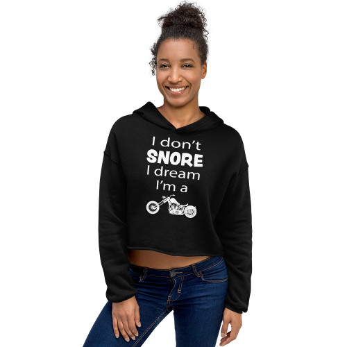 Women's Crop Hoodie - I Don't Snore I Dream I'm A Motorcycle
