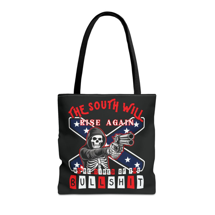 The South Will Rise Again - We're Tired of the Bullshit - Rebel Flag - Tote Bag