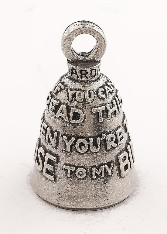 If You Can Read This Then You Are Too Close To My Bike - Pewter - Motorcycle Guardian Bell - Made In USA - SKU GB-IF-YOU-CAN-R-DS