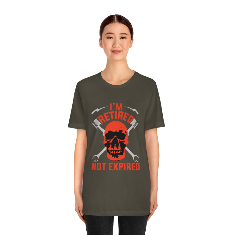 I'm Retired Not Expired - Unisex - Jersey Short Sleeve Tee - T-Shirt