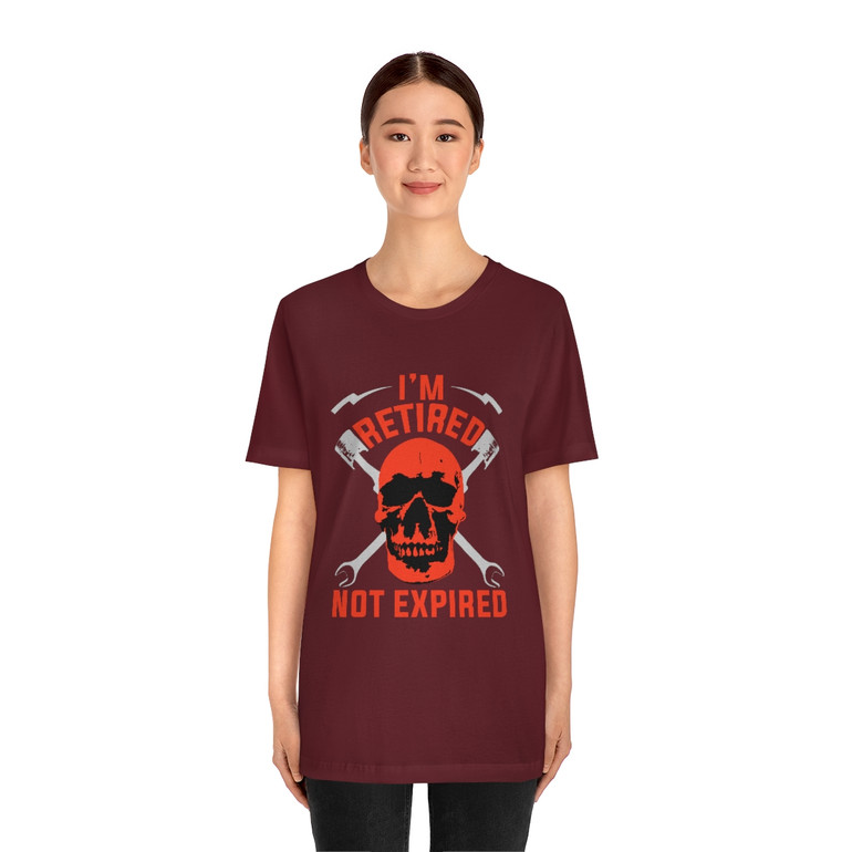 I'm Retired Not Expired - Unisex - Jersey Short Sleeve Tee - T-Shirt