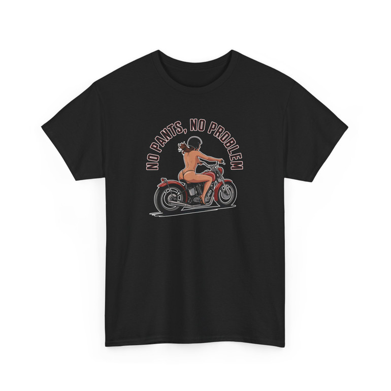 Motorcycle T-Shirt - No Pants No Problem - Female Biker - Color Choice - Unisex Tee