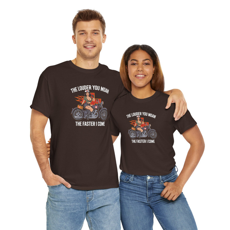 Motorcycle T-Shirt - The Louder You Moan the Faster I Come - Pinup Medic - Color Choice - Unisex Tee