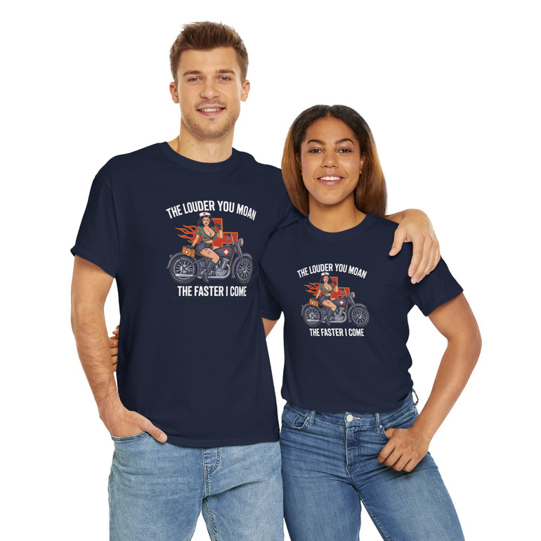 Motorcycle T-Shirt - The Louder You Moan the Faster I Come - Pinup Medic - Color Choice - Unisex Tee