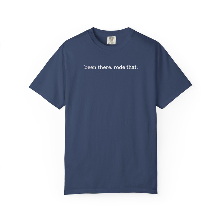Unisex Garment-Dyed T-shirt - Comfort Colors 1717 - 'been there. rode that.' Dark Color Choice - Biker Tee