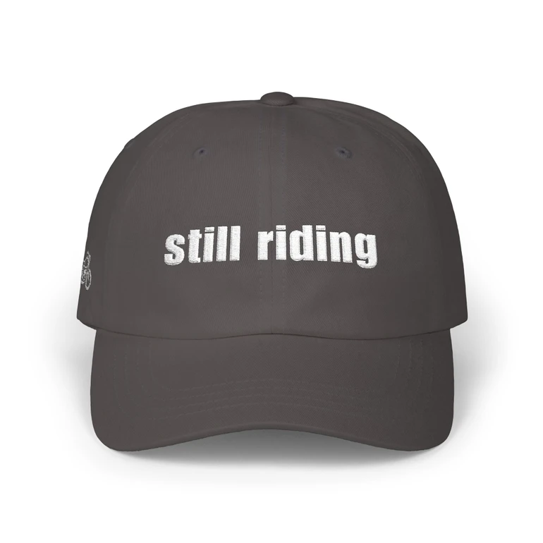 Dad Cap — 'still riding' - Embroidered Baseball Hat - Motorcycle on Side - Color Choice