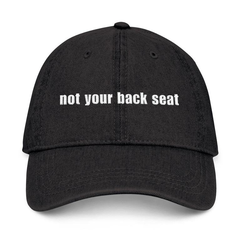 Embroidered Denim Hat - "not your back seat" - Motorcycle on Back - Blue or Black - Biker Cap