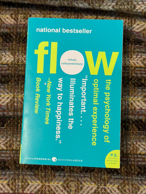 Flow by Mihaly Csikszentmihalyi