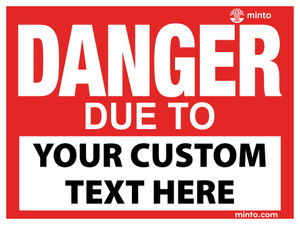 M054 Danger Due To (Custom Text) - 18"X24"