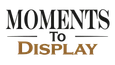Moments to Display