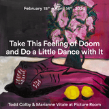 Todd Colby x Marianne Vitale: Take This Feeling of Doom and Do a Little Dance with It