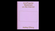 Unpopular Mysticism on the Internet by Ashley D'Arcy