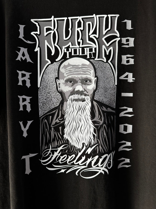 LARRY F*CK YOUR FEELINGS T-SHIRTS