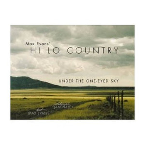 Max Evans' Hi Lo Country: Under the One-Eyed Sky Max Evans' Hi Lo Country: Under the One-Eyed Sky