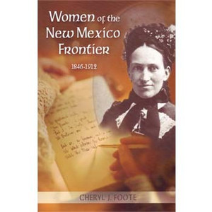 Women of the New Mexico Frontier, 1846-1912 Women of the New Mexico Frontier, 1846-1912