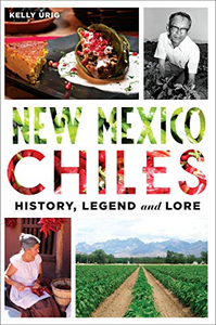 New Mexico Chiles: History, Legen, & Lore New Mexico Chiles: History, Legen, & Lore