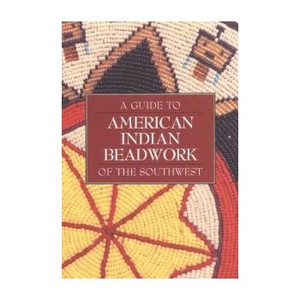 A Guide to American Indian Beadwork A Guide to American Indian Beadwork