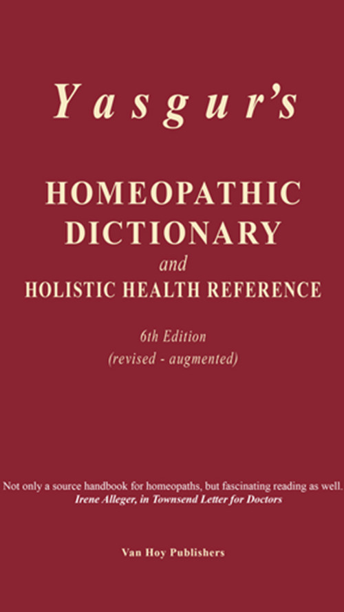 Yasgur’s Homeopathic Dictionary and Holistic Health Reference - 6th Edition