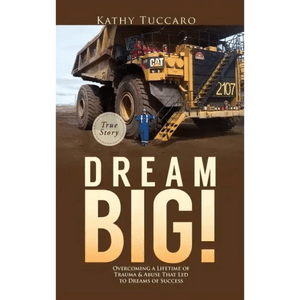 Dream Big!: Overcoming a Lifetime of Trauma & Abuse That Led to Dreams of Success. - Hardcover H871-10777434849553