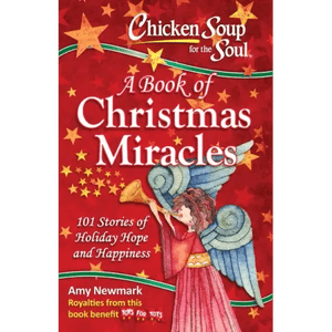 Chicken Soup for the Soul: A Book of Christmas Miracles: 101 Stories of Holiday Hope and Happiness  H871-10777337430289
