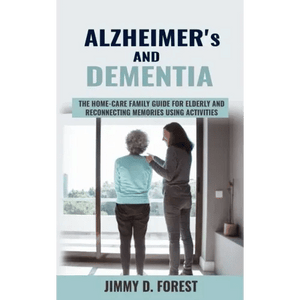 Alzheimer's and Dementia: The Home-care Family Guide For Elderly And Reconnecting Memories Using Ac H871-10931465060625