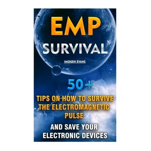 EMP Survival: 50+ Tips on How To Survive The Electromagnetic Pulse And Save Your Electronic Devices H871-10776961089809