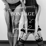 What is Bondage and Why is it getting popular?