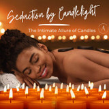 Seduction by Candlelight: The Intimate Allure of Candles