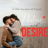 In the Garden of Touch Nature and Desire