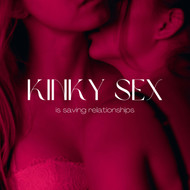 How Kinky Sex is Saving Relationships 