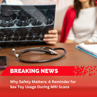 A Reminder for Sex Toy Usage During MRI Scans