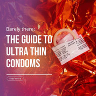 "Barely There: The Guide to Ultra Thin Condoms"