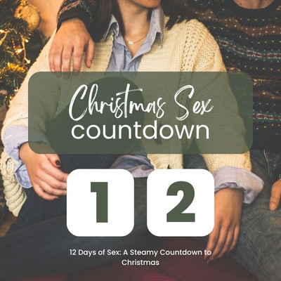 12 Days of Sex: A Steamy Countdown to Christmas