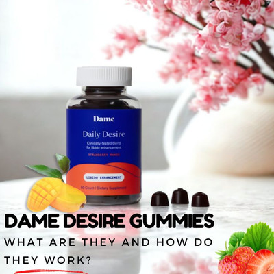 Dame Desire Gummies: What Are They and How Do They Work?