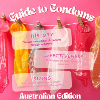 A Comprehensive Guide to Condoms (Australia Edition)