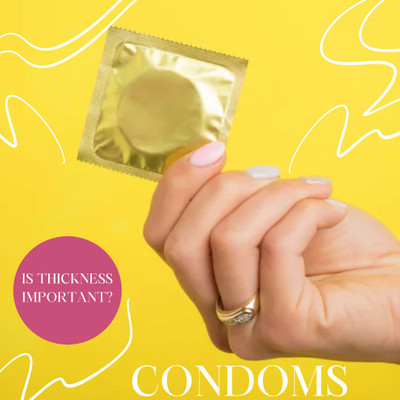 Is the thickness of condoms really important?