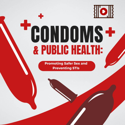 Condoms and Public Health: Promoting Safer Sex and Preventing STIs