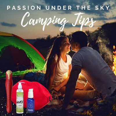 Passion Under the Sky: Camping Tips & Ideas