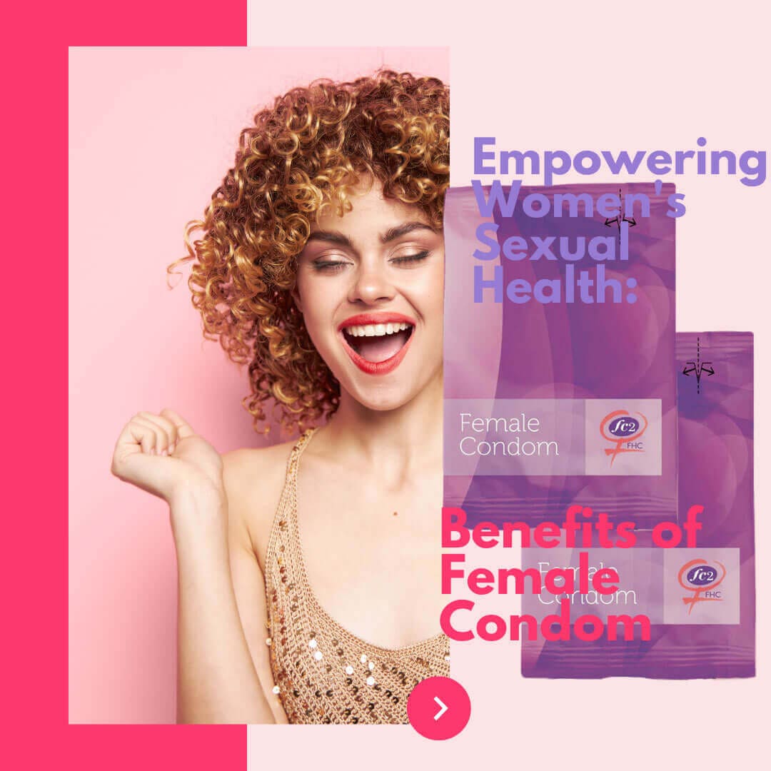 Empowering Womens Sexual Health The Benefits Of Female Condom Condoms Australia 