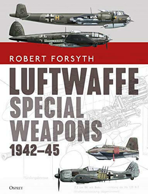 Osprey Publishing Luftwaffe Special Weapons 1942-45