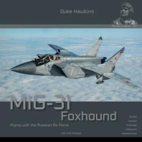 Duke Hawkins Books MiG-31 Foxhound Flying With The Russian AF