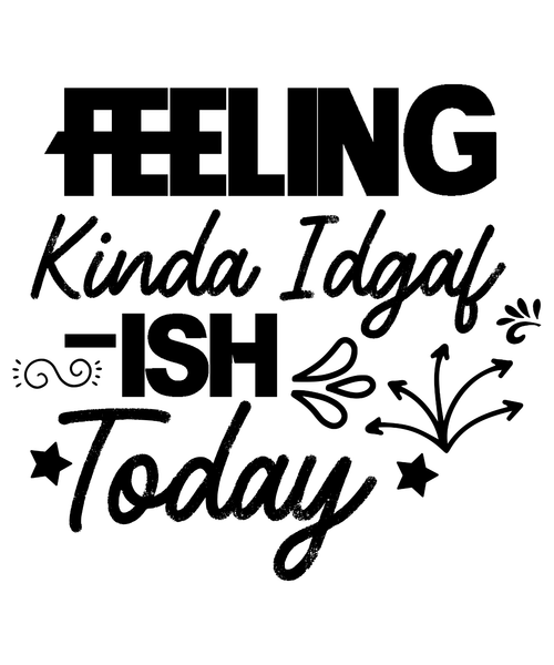 Feeling Kinda Idgaf -ish Today-01 Poster Canvas Movie Film Print A0 A1 A2 A3 A4