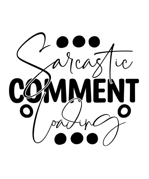 Sarcastic Comment Loading-01 Poster Canvas Movie Film Print A0 A1 A2 A3 A4 A5 A6