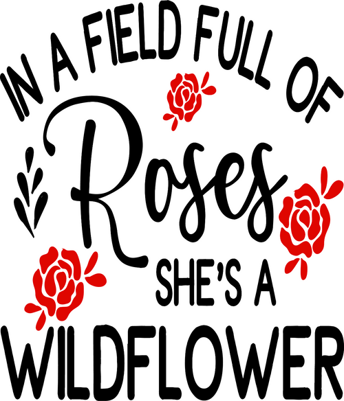 13.-In-a-Field-Full-of-Roses-She's-A-Wildflower Fun Gift Poster Canvas Print A0